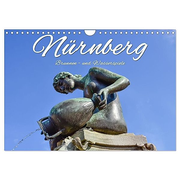 Nürnberg Brunnen - und Wasserspiele (Wandkalender 2024 DIN A4 quer), CALVENDO Monatskalender, Bettina Hackstein