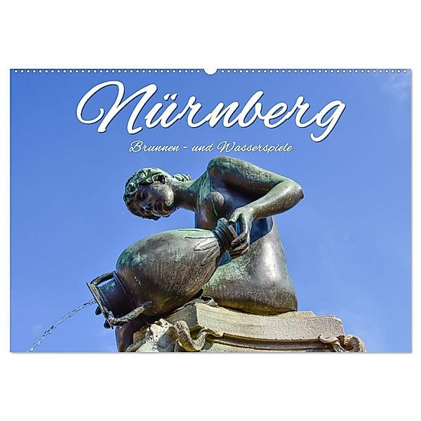 Nürnberg Brunnen - und Wasserspiele (Wandkalender 2024 DIN A2 quer), CALVENDO Monatskalender, Bettina Hackstein