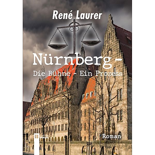 Nürnberg - Die Bühne - Ein Prozess, René Laurer