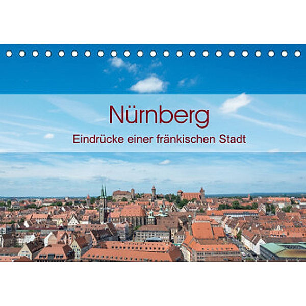 Nürnberg - Eindrücke einer fränkischen Stadt (Tischkalender 2022 DIN A5 quer), Björn Birkhahn