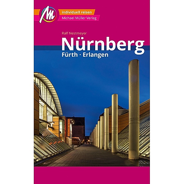 Nürnberg -  Fürth, Erlangen MM-City Reiseführer Michael Müller Verlag / MM-City, Ralf Nestmeyer