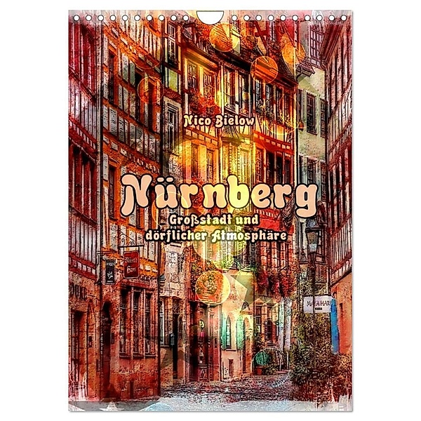 Nürnberg Großstadt mit dörflicher Atmosphäre (Wandkalender 2024 DIN A4 hoch), CALVENDO Monatskalender, Nico Bielow