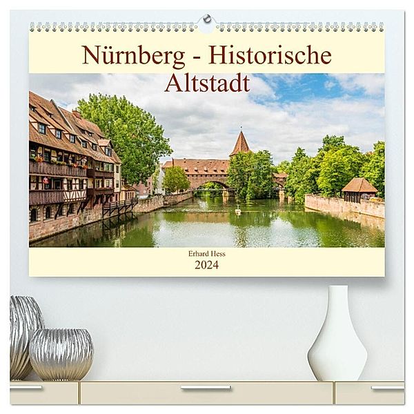 Nürnberg - Historische Altstadt (hochwertiger Premium Wandkalender 2024 DIN A2 quer), Kunstdruck in Hochglanz, www.ehess.de, Erhard Hess