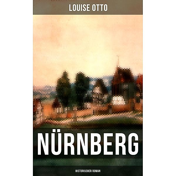 Nürnberg (Historischer Roman), Louise Otto