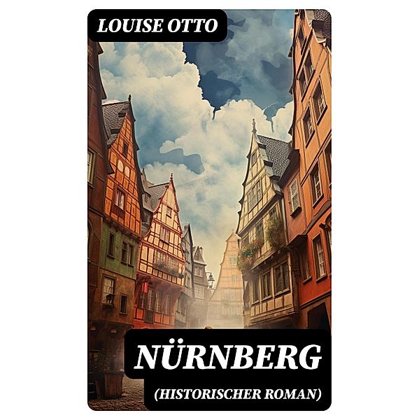 Nürnberg (Historischer Roman), Louise Otto