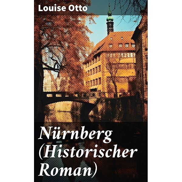 Nürnberg (Historischer Roman), Louise Otto