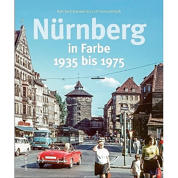Nürnberg in Farbe, Ruth Bach-Damaskinos, Thomas Dütsch