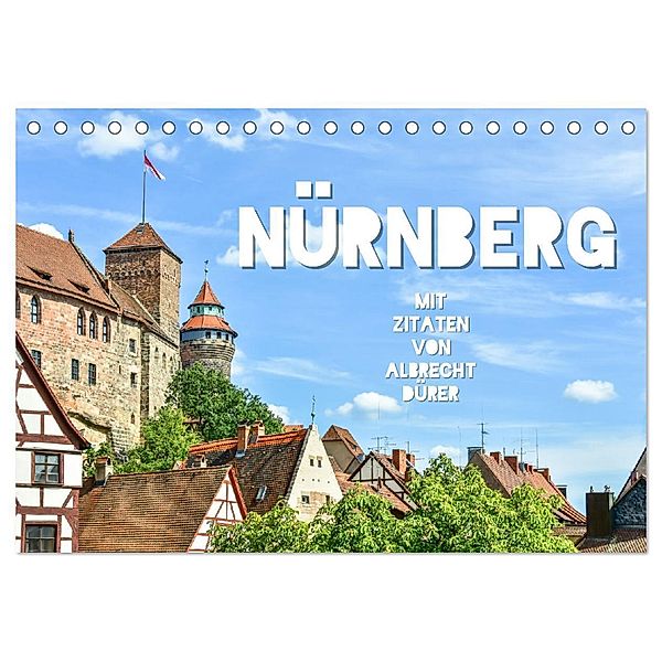 Nürnberg mit Zitaten von Albrecht Dürer (Tischkalender 2024 DIN A5 quer), CALVENDO Monatskalender, Bettina Hackstein