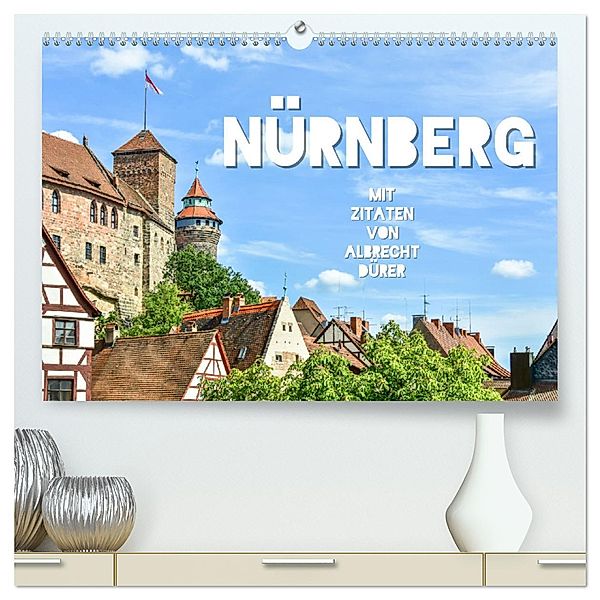 Nürnberg mit Zitaten von Albrecht Dürer (hochwertiger Premium Wandkalender 2025 DIN A2 quer), Kunstdruck in Hochglanz, Calvendo, Bettina Hackstein
