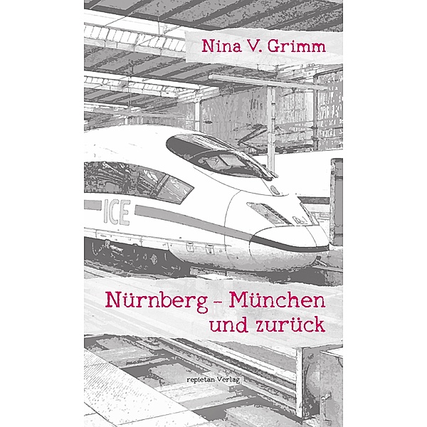 Nürnberg - München und zurück, Nina V. Grimm