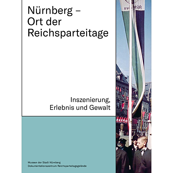 Nürnberg - Ort der Reichsparteitage