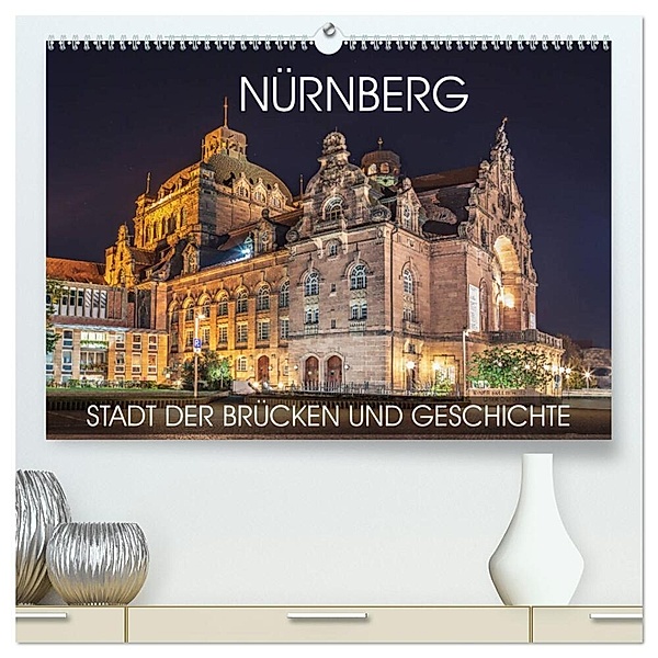 Nürnberg - Stadt der Brücken und Geschichte (hochwertiger Premium Wandkalender 2025 DIN A2 quer), Kunstdruck in Hochglanz, Calvendo, Val Thoermer