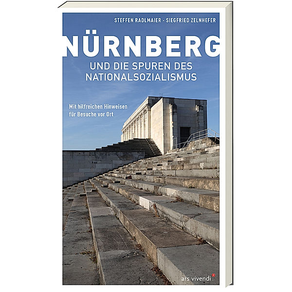 Nürnberg und die Spuren des Nationalsozialismus, Steffen Radlmaier, Siegfried Zelnhefer