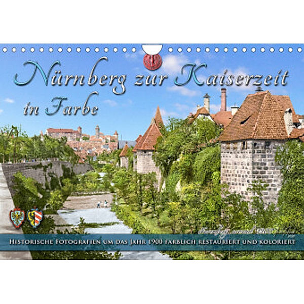 Nürnberg zur Kaiserzeit in Farbe - Fotos neu restauriert und koloriert (Wandkalender 2022 DIN A4 quer), André Tetsch