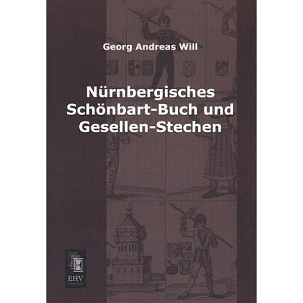 Nürnbergisches Schönbart-Buch und Gesellen-Stechen, Georg A. Will
