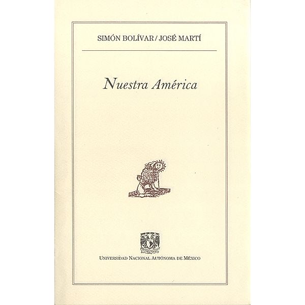 Nuestra América / Pequeños Grandes Ensayos, Simón Bolívar, José Martí