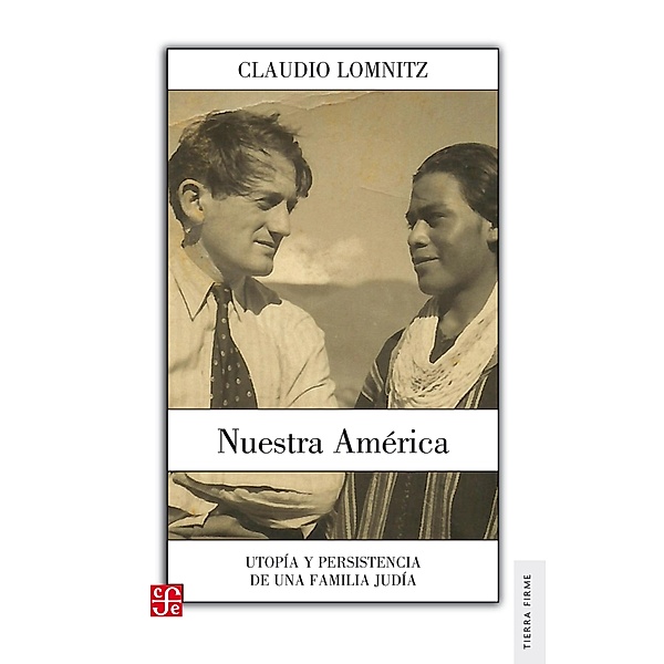 Nuestra América / Tierra Firme, Claudio Lomnitz