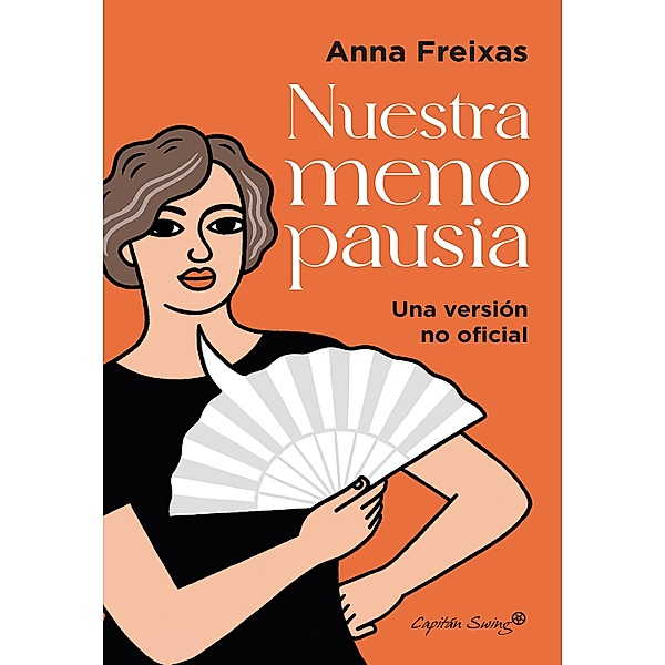 Nuestra menopausia / Ensayo, Anna Freixas Farre
