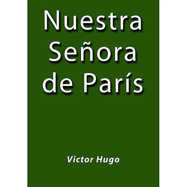 Nuestra señora de París, Victor Hugo