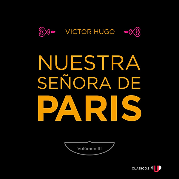 Nuestra señora de París - 3 - Nuestra Señora de París (Volumen III), Victor Hugo