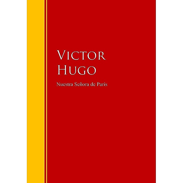 Nuestra Señora de París / Biblioteca de Grandes Escritores, Victor Hugo