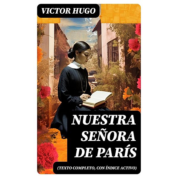 Nuestra Señora de París (texto completo, con índice activo), Victor Hugo