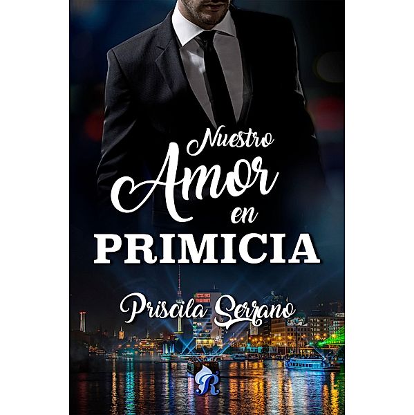 Nuestro amor en primicia, Priscila Serrano