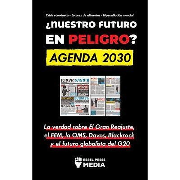 ¿Nuestro Futuro en Peligro? Agenda 2030 / Libros de Justicia y Orden, Rebel Press Media