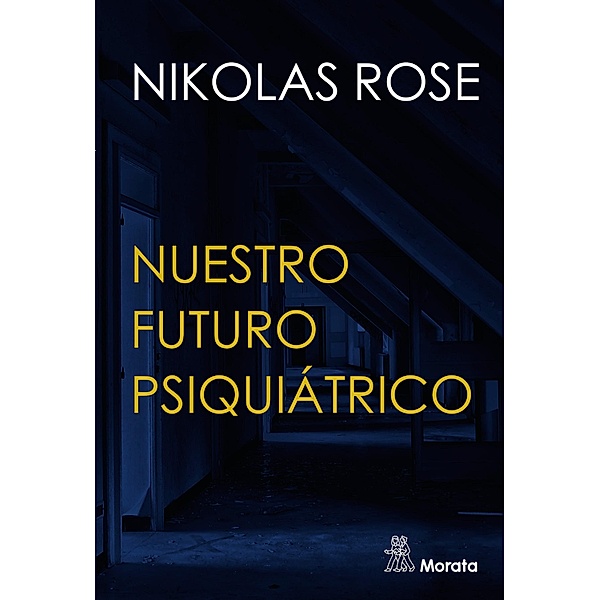 Nuestro futuro psiquiátrico, Nikolas Rose