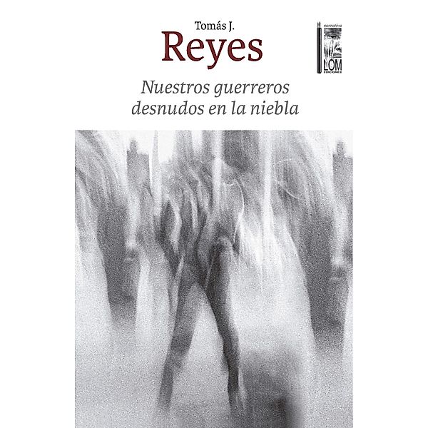 Nuestros guerreros desnudos en la niebla, Rodrigo Jara Reyes