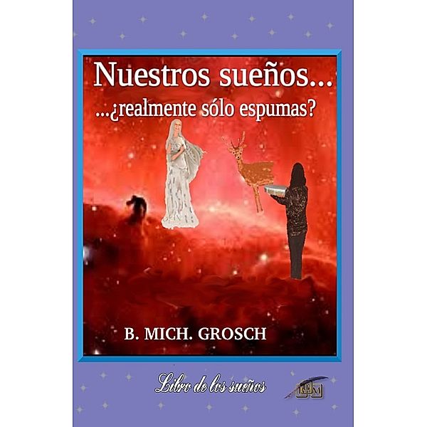 Nuestros sueños..., Bernd Michael Grosch