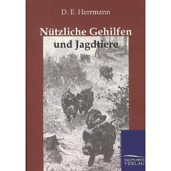 Nützliche Gehilfen und Jagdtiere, D. E. Herrmann