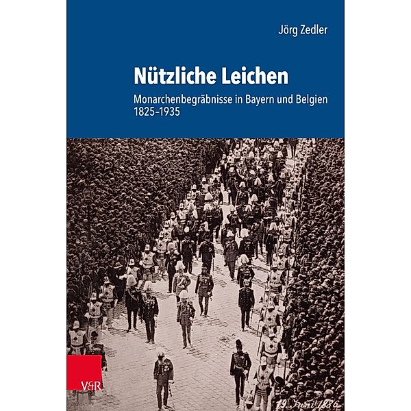 Nützliche Leichen / Schriftenreihe der Historischen Kommission bei der Bayerischen Akademie der Wissenschaften, Jörg Zedler