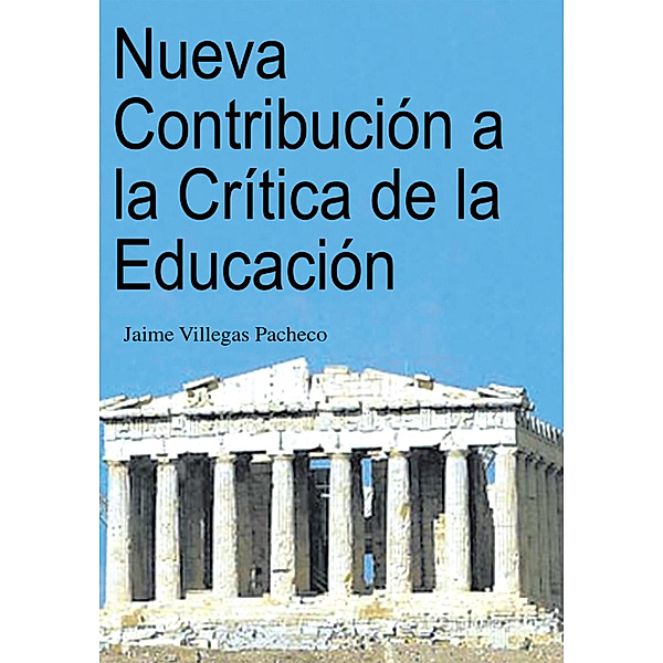Nueva Contribución a La Crítica De La Educación, Jaime Villegas Pacheco