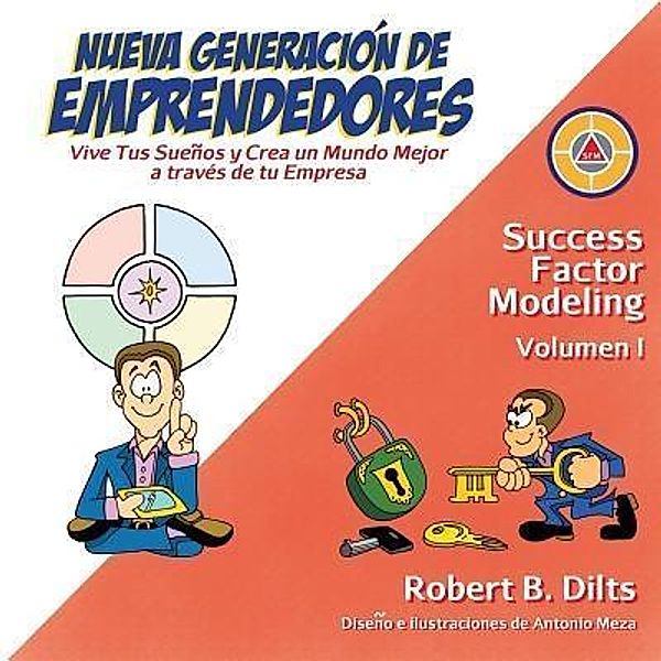 Nueva Generación de Emprendedores / Success Factor Modeling Bd.1, Robert Brian Dilts