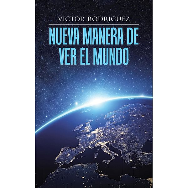 Nueva Manera De Ver El Mundo, Victor Rodriguez