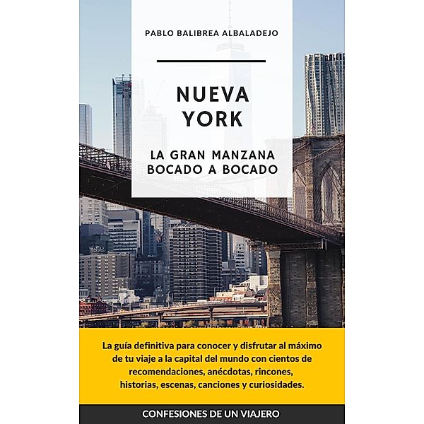 Nueva York - La Gran Manzana Bocado a Bocado (Confesiones de un Viajero) / Confesiones de un Viajero, Pablo Balibrea