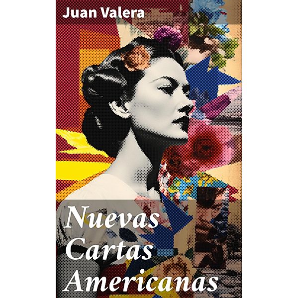 Nuevas Cartas Americanas, Juan Valera