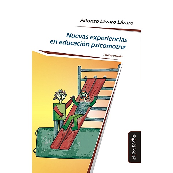 Nuevas experiencias en educación psicomotriz / Psicomotricidad, cuerpo y movimiento, Alfonso Lázaro Lázaro