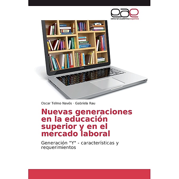 Nuevas generaciones en la educación superior y en el mercado laboral, Oscar Telmo Navós, Gabriela Rau