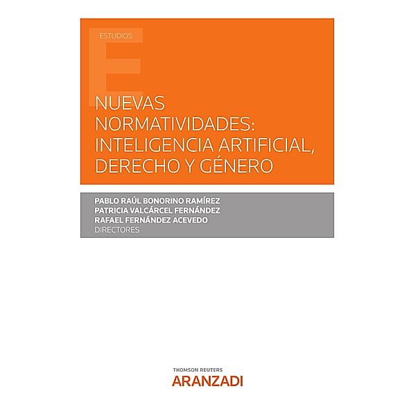 Nuevas normatividades: Inteligencia Artificial, Derecho y Género / Estudios, Pablo Raúl Bonorino Ramírez, Patricia Valcarcel Fernández, Rafael Fernández Acevedo