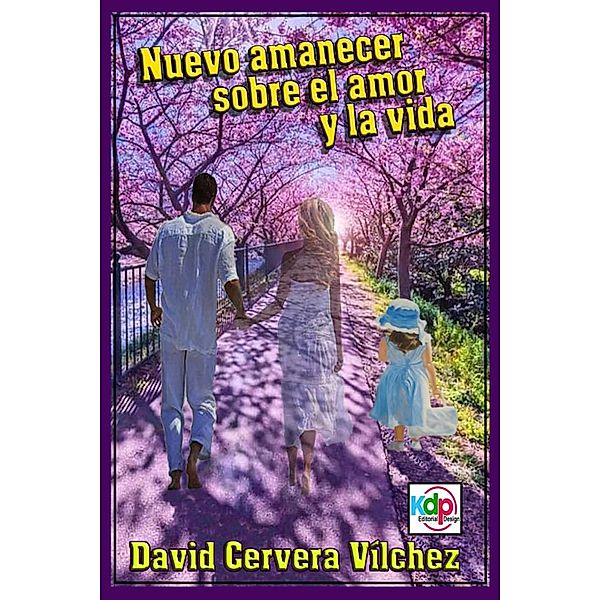 Nuevo Amanecer sobre el Amor y la Vida (Espiritual, crecimiento personal) / Espiritual, crecimiento personal, David Cervera Vílchez