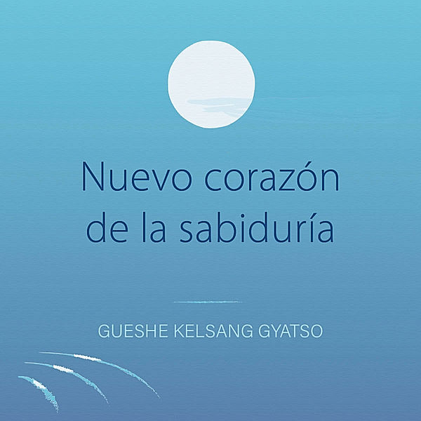 Nuevo corazón de la sabiduría, Gueshe Kelsang Gyatso