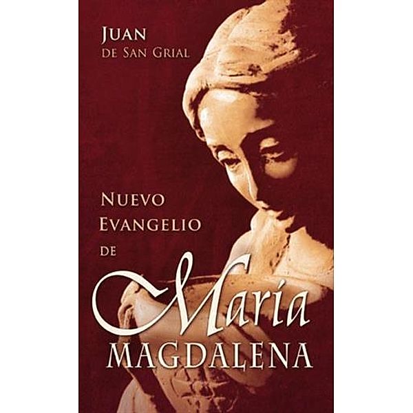 Nuevo Evangelio de Maria Magdalena, Juan de San Grial