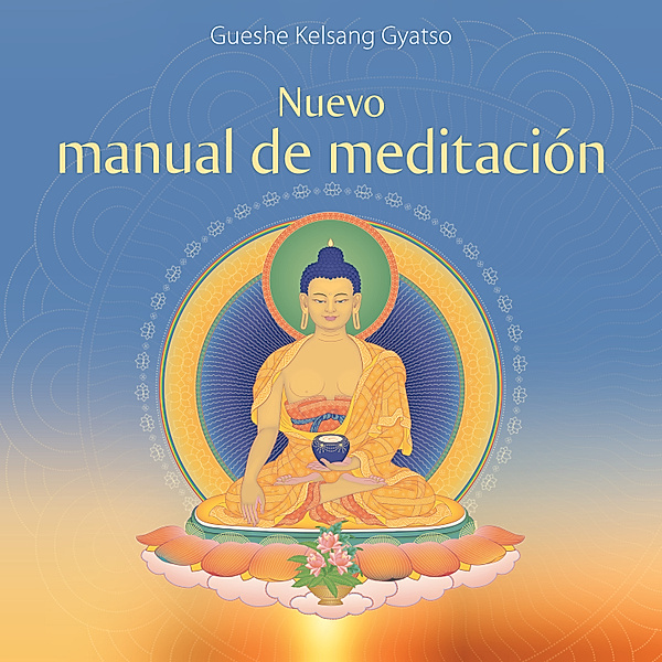 Nuevo manual de meditación, Gueshe Kelsang Gyatso