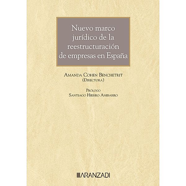 Nuevo marco jurídico de la reestructuración de empresas en España / Gran Tratado Bd.1447, Amanda Cohen Benchetrit