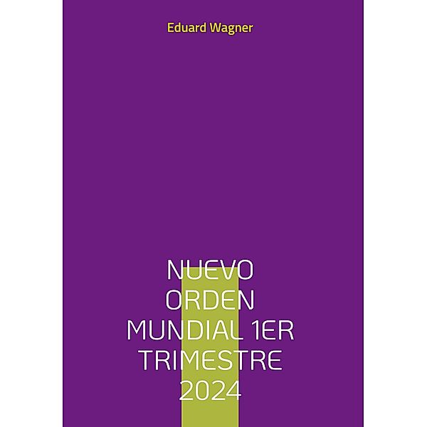 Nuevo Orden Mundial 1er Trimestre 2024, Eduard Wagner