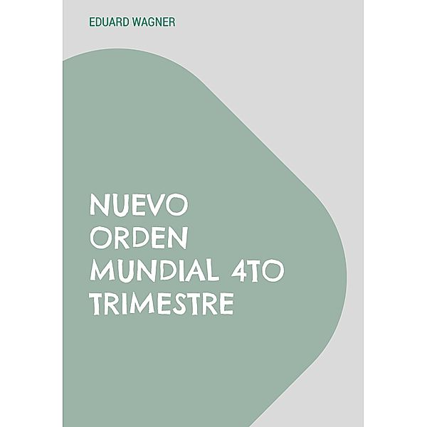 Nuevo Orden Mundial 4to Trimestre, Eduard Wagner