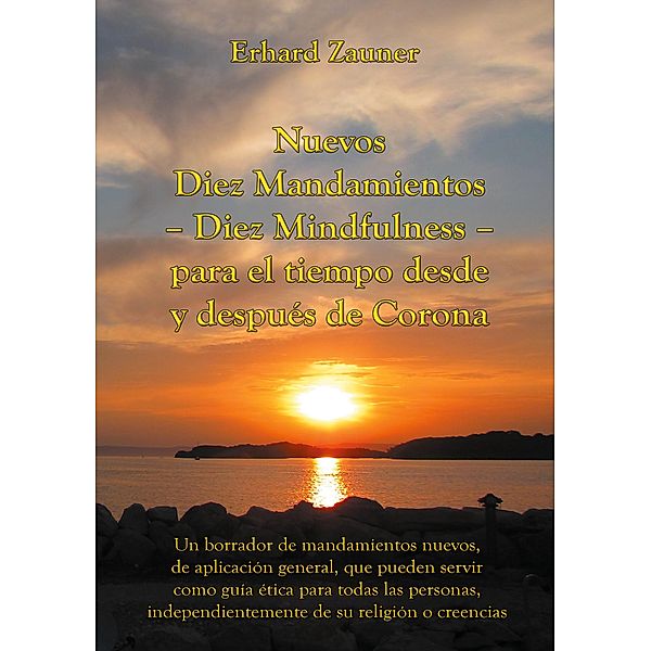 Nuevos Diez Mandamientos - Diez Mindfulness - para el tiempo desde y después de Corona, Erhard Zauner