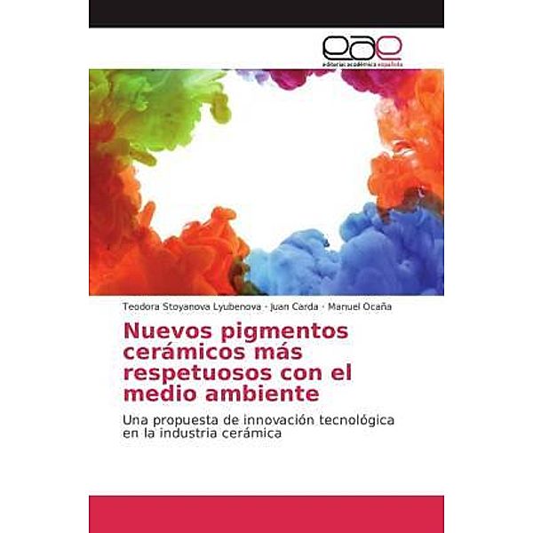 Nuevos pigmentos cerámicos más respetuosos con el medio ambiente, Teodora Stoyanova Lyubenova, Juan Carda, Manuel Ocaña